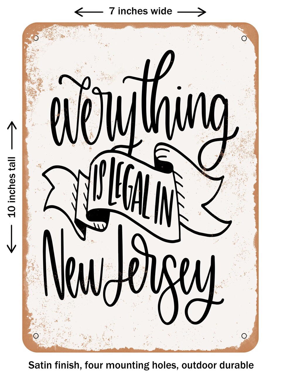 DECORATIVE METAL SIGN - Everything is Legal In New Jersey - Vintage Rusty Look